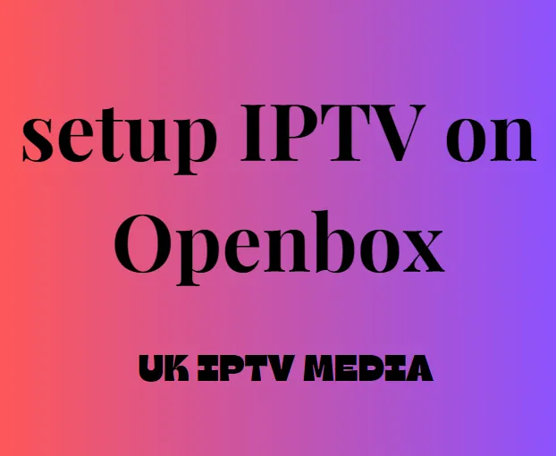 How to Setup IPTV on Openbox